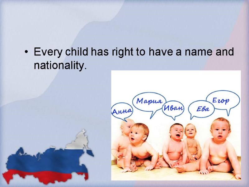 Every child has right to have a name and nationality.